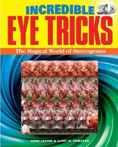 Incredible 3D Eye Tricks by Gene Levine and Gary W. Priester